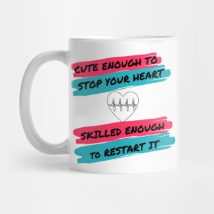 Cute Enough To Stop Your Heart Mug